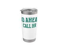 Go Ahead Call RH Ressources humaines Sarcastic Office Funny Work Gobelet isotherme en acier inoxydable double paroi