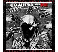 Go Ahead & Die – Unhealthy Mechanisms – CD – Neuf – Nuclear Blast