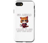 Go Ahead I Want to See How This Ends Cat Pyjamas Café Coque pour iPhone SE (2020) / 7/8