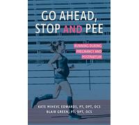 Go Ahead, Stop and Pee: Running During Pregnancy and Postpartum