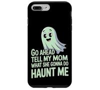 Go Ahead Tell My Mom What She Gonna Do Haunt Me |- Coque pour iPhone 7 Plus/8 Plus