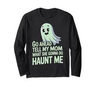 Go Ahead Tell My Mom What She Gonna Do Haunt Me |- Manche Longue