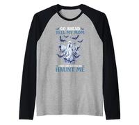 Go Ahead Tell My Mom What She Gonna Do Haunt Me Manche Raglan
