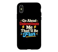 Go Ahead Underestimate Me Citation de Motivation Confidence Coque pour iPhone X/XS
