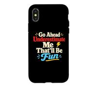 Go Ahead Underestimate Me Citation de Motivation Confidence Coque pour iPhone X/XS