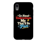 Go Ahead Underestimate Me Citation de Motivation Confidence Coque pour iPhone XR