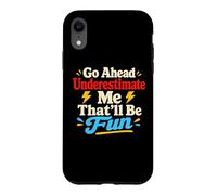 Go Ahead Underestimate Me Citation de Motivation Confidence Coque pour iPhone XR