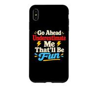 Go Ahead Underestimate Me Citation de Motivation Confidence Coque pour iPhone XS Max
