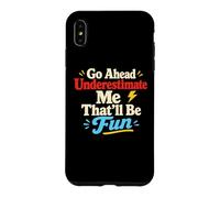 Go Ahead Underestimate Me Citation de Motivation Confidence Coque pour iPhone XS Max