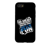 Go Ahead Underestimate Me That'll Be Fun Summer Gift Coque pour iPhone SE (2020) / 7/8