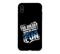 Go Ahead Underestimate Me That'll Be Fun Summer Gift Coque pour iPhone XS Max