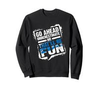 Go Ahead Underestimate Me That'll Be Fun Summer Gift Sweatshirt