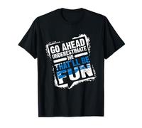 Go Ahead Underestimate Me That'll Be Fun Summer Gift T-Shirt