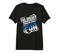 Go Ahead Underestimate Me That'll Be Fun Summer Gift T-Shirt Haut de Gamme
