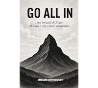 GO ALL IN: Uma jornada de fé que alcança o céu e move montanhas