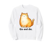 Go and Die Funny Cat Meme Evil Cat Dark Humor Hipster Sweatshirt