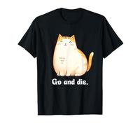 Go and Die Funny Cat Meme Evil Cat Dark Humor Hipster T-Shirt