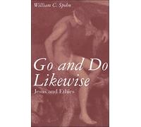 Go and Do Likewise: Jesus and Ethics