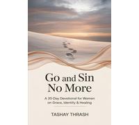 Go and Sin No More: A 30-Day Devotional for Women on Grace, Identity & Healing