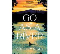 Go as a River: A soaring, heartstopping coming-of-age novel of female