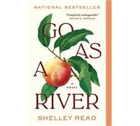 Go as a River | Shelley Read Shelley ReadShelley Read (Auteur)