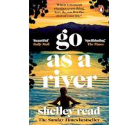 Go as a River: The epic Sunday Times bestseller inspired by an unforgettable true story
