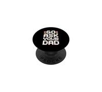 Go Ask Your Dad PopSockets PopGrip Adhésif