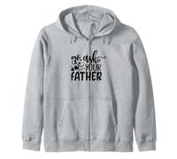 Go Ask Your Father Funny Dad Daddy Fête des pères Sweat à Capuche