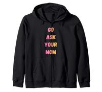 Go Ask Your Mom Humour drôle pour Parents et Enfants Sweat à Capuche