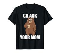 Go Ask Your Mom T-Shirt