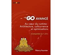 Go avancé Au cœur du runtime : architecture, concurrence et optimisations - Thierry Fournier - D-Booker - broché - Manuel