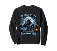 Go Away Kitten You Don't Want to See Daddy Funny Gen Z Meme Sweatshirt