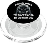 Go Away Kitten You Don't Want to See Daddy Like This PopSockets PopGrip pour MagSafe