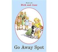 Go Away, Spot, Read With Dick and Jane
