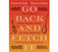 Go Back and Fetch It - Rhiannon Giddens - The University of North Carolina Press - Livre en Anglais - Paperback Rhiannon GiddensRhiannon Giddens (Auteur)