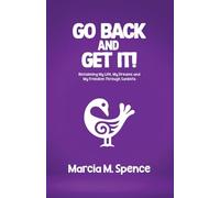 Go Back and Get It! Reclaiming My Life, My Dreams and My Freedom Through Sankofa