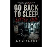 GO BACK TO SLEEP, LITTLE ONE: A hard-hitting medical horror novel set in Volmarstein