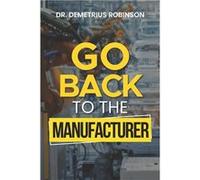 Go Back To The Manufacturer Gods Warranty Plan for Your Life - Demetrius Robinson - Amazon Digital Services LLC KDP - Livre en Anglais Demetrius RobinsonDemetrius Robinson (Auteur)