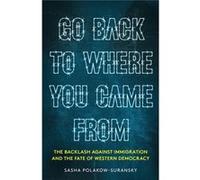 Go Back To Where You Came From Sasha Polakow - Suransky, (Auteur)