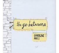 Go Betweens - Caroline & I