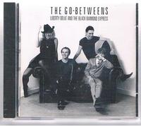 Go Betweens - Liberty Belle And The Black Diamond Express