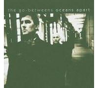 Go-Betweens - Oceans Apart