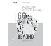 Go Beyond: Solution-focused Pocket Mentor for Work Evolutionists Book 2: Support the Evolution of Complex Systems - Black and White Edition