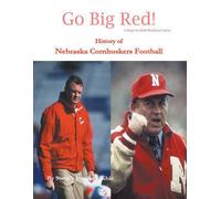 Go Big Red! History Of Nebraska Cornhuskers Football