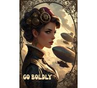 Go Boldly: A Steampunk Journal for Brave New Worlds