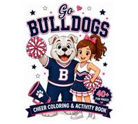 Go Bulldogs! Cheer Coloring & Activity Book: Cute Bulldog Mascots, Cheerleaders, Team Spirit, Coloring Pages, Activities, Games, and Fun for Cheer Fans