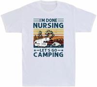 Go Camping I'm Nurse Retro Done Nursing Mens Women T Shirt 100% Cotton Funny Camping Tee Let's Men's Manches Courtes(3X-Large)