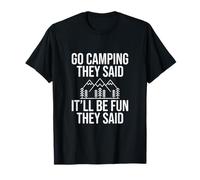 Go Camping They Said It Will Be Fun T-Shirt