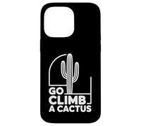 Go Climb a Cactus Humour Sarcastique Impertinent drôle Coque pour iPhone 14 Pro Max