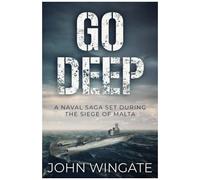Go Deep: A Naval Saga Set During The Siege Of Malta